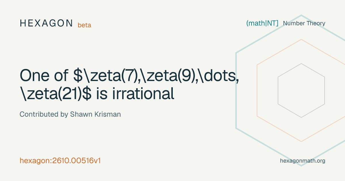 One of $\zeta(7),\zeta(9),\dots,\zeta(21)$ is irrational · Hexagon