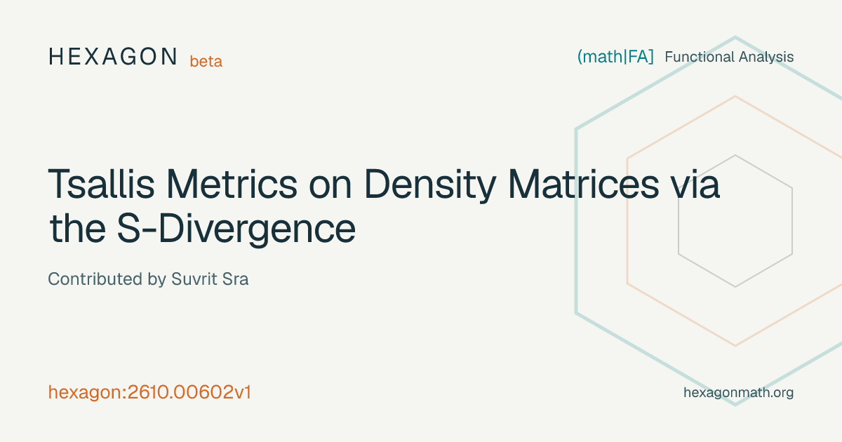 Tsallis Metrics on Density Matrices via the S-Divergence · Hexagon